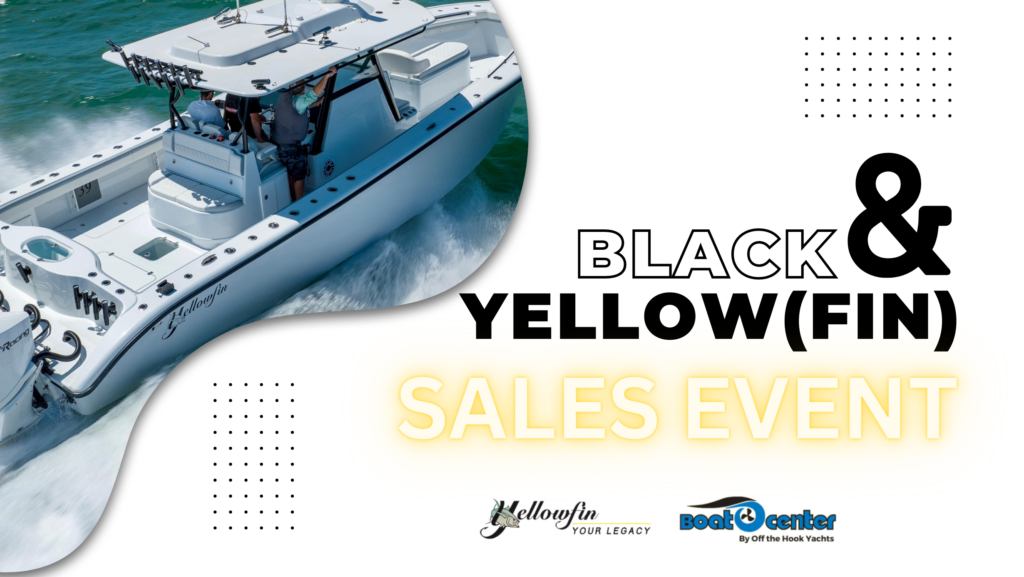 off the hooky yachts, black friday, black friday sales event, black and yellow, black and yellowfin, black friday deal, yellowfin yachts, yellowfin boats, yellowfin, new boats, used boats, new yachts, used yachts, boating, yachting 