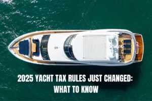 2025 Yacht Tax Rules Just Chaged